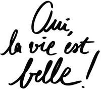 Oui, la vie est belle !