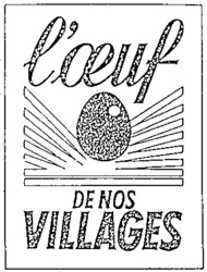 l'oeuf DE NOS VILLAGES