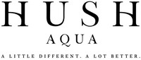 HUSH AQUA A LITTLE DIFFERENT. A LOT BETTER.