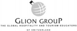 GLION GROUP THE GLOBAL HOSPITALITY AND TOURISM EDUCATORS OF SWITZERLAND