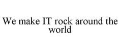 We make IT rock around the world