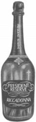 PRESIDENT RESERVE RICCADONNA