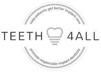 TEETH 4ALL help patients get better implant care promote responsible implant dentistry
