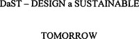DaST - DESIGN a SUSTAINABLE TOMORROW