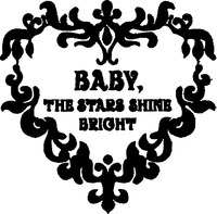 BABY, THE STARS SHINE BRIGHT
