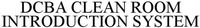 DCBA CLEAN ROOM INTRODUCTION SYSTEM