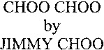CHOO CHOO by JIMMY CHOO