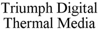 Triumph Digital Thermal Media