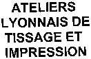 ATELIERS LYONNAIS DE TISSAGE ET IMPRESSION