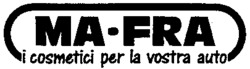 MA-FRA i cosmetici per la vostra auto