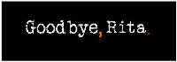 Goodbye Rita