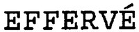 EFFERVÉ