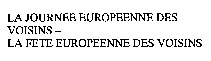 LA JOURNEE EUROPEENNE DES VOISINS - LA FETE EUROPEENNE DES VOISINS
