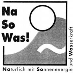 Na So Was! Natürlich mit Sonnenenergie und Wasserkraft