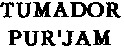 TUMADOR PUR'JAM