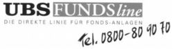 UBS FUNDSline DIE DIREKTE LINIE FÜR FONDS-ANLAGEN Tel. 0800-80 90 70