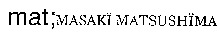 mat;MASAKÏ MATSUSHÏMA