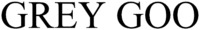 GREY GOO