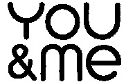YOU & ME