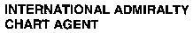 INTERNATIONAL ADMIRALTY CHART AGENT