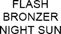 FLASH BRONZER NIGHT SUN
