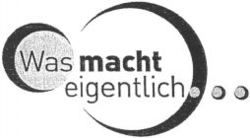Was macht eigentlich ...