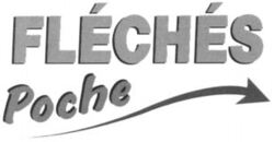 FLÉCHÉS Poche