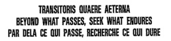 TRANSITORIS QUAERE AETERNA