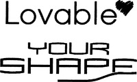Lovable YOUR SHAPE