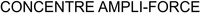 CONCENTRE AMPLI-FORCE