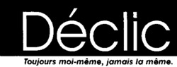 Déclic Toujours moi-même, jamais la même