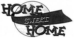 HOME SWEET HOME