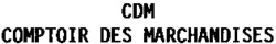 CDM COMPTOIR DES MARCHANDISES
