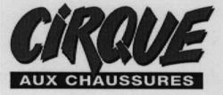 CIRQUE AUX CHAUSSURES