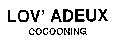 LOV' ADEUX COCOONING
