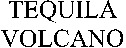TEQUILA VOLCANO