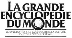LA GRANDE ENCYCLOPEDIE DU MONDE