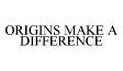 ORIGINS MAKE A DIFFERENCE