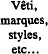 Vêti, marques, styles, etc...