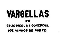 VARGELLAS DA Cª AGRICOLA E COMMERCIAL DOS VINHOS DO PORTO