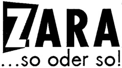 ZARA ...so oder so!