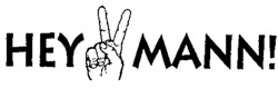 HEY MANN!