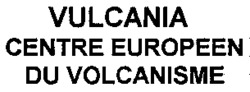 VULCANIA CENTRE EUROPEEN DU VOLCANISME