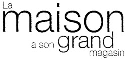 La maison a son grand magasin.