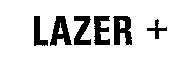 LAZER +