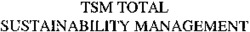 TSM TOTAL SUSTAINABILITY MANAGEMENT
