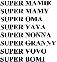 SUPER MAMIE SUPER MAMY SUPER OMA SUPER YAYA SUPER NONNA SUPER GRANNY SUPER VOVO SUPER BOMI