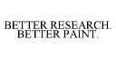 BETTER RESEARCH. BETTER PAINT.