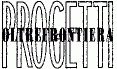 PROGETTI OLTREFRONTIERA