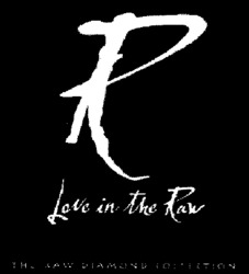 R Love in the Raw THE RAW DIAMOND COLLECTION